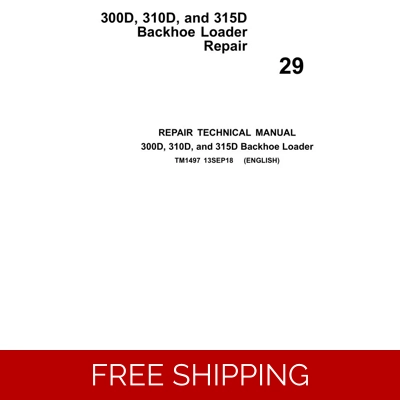 29 JOHN DEERE 300D , 310D, 315D BACKHOE LOADERS REPAIR TECHNICAL MANUAL 29 JOHN DEERE 300D , 310D, 315D BACKHOE LOADERS REPAIR TECHNICAL MANUAL